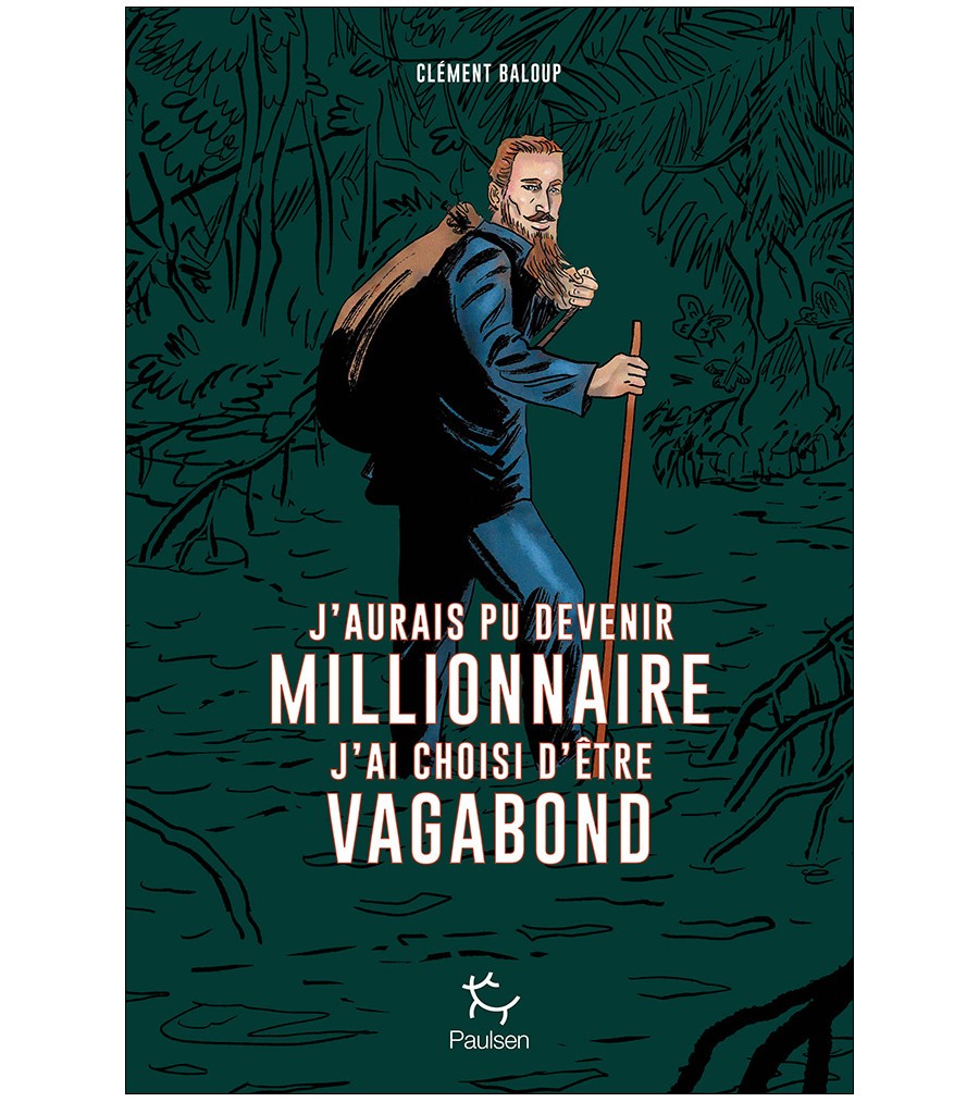 Bande dessinée – J’aurais pu devenir millionnaire, j’ai choisi d’être vagabond ￼