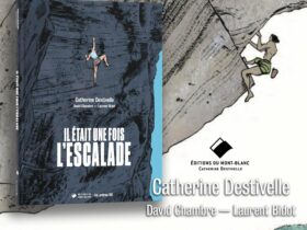 Découvrez la première histoire de l’escalade en bande dessinée avec « Il était une fois l’escalade », écrit par Catherine Destivelle et David Chambre